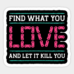 Find What You Love Let It Kill You Gamer Sticker